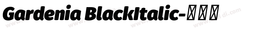 Gardenia BlackItalic字体转换